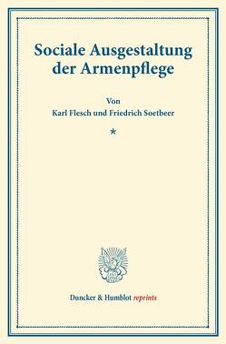 Sociale Ausgestaltung der Armenpflege. von Flesch,  Karl, Soetbeer,  Friedrich