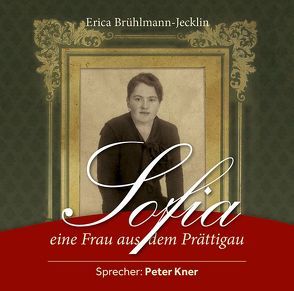 Sofia – eine Frau aus dem Prättigau von Brühlmann-Jecklin,  Erica, Kner,  Peter