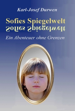 Sofies Spiegelwelt von Durwen,  Karl-Josef