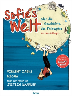 Sofies Welt oder die Geschichte der Philosophie – Von den Anfängen von Kronenberger,  Ina, Nicoby, Zabus,  Vincent