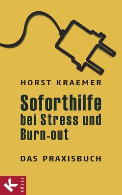 Soforthilfe bei Stress und Burn-out – Das Praxisbuch von Kraemer,  Horst