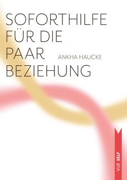 Soforthilfe für die Paarbeziehung von Haucke,  Ankha