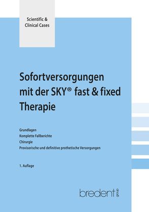 Sofortversorgung mit der SKY fast & fixed Therapie von Adler,  Stephan, Al-Nawas,  Bilal, Bayer,  Georg, Kistler,  Frank, Kistler,  Steffen, Kneipp,  Anna, Neugebauer,  Jörg