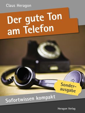 Sofortwissen kompakt: Der gute Ton am Telefon von Heragon,  Claus