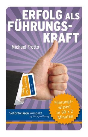 Sofortwissen kompakt: Erfolg als Führungskraft von Frotto,  Michael