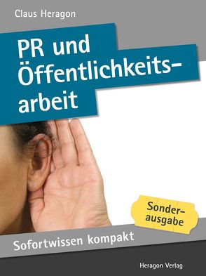 Sofortwissen kompakt: PR und Öffentlichkeitsarbeit von Heragon,  Claus