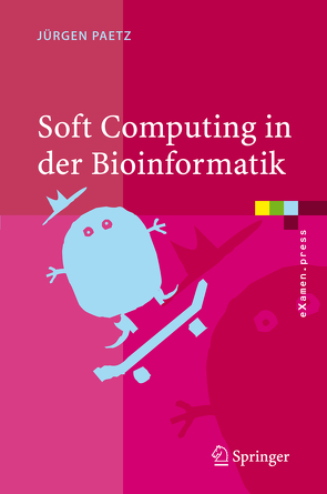 Soft Computing in der Bioinformatik von Paetz,  Jürgen