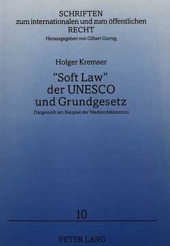 «Soft Law» der UNESCO und Grundgesetz von Kremser,  Holger