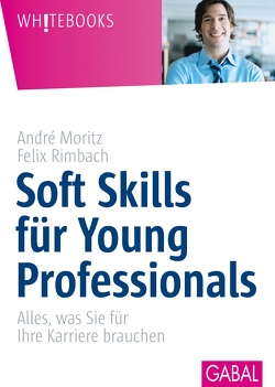 Soft Skill für Young Professionals von Moritz,  André, Rimbach,  Felix