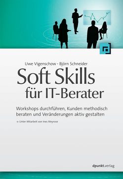 Soft Skills für IT-Berater von Schneider,  Björn, Vigenschow,  Uwe