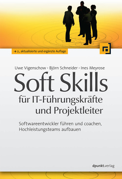 Soft Skills für IT-Führungskräfte und Projektleiter von Meyrose,  Ines, Schneider,  Björn, Vigenschow,  Uwe