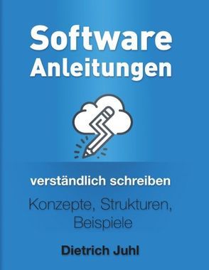 Software-Anleitungen verständlich schreiben von Juhl,  Dietrich