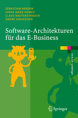 Software-Architekturen für das E-Business von Herden,  Sebastian, Marx Gómez,  Jorge, Rautenstrauch,  Claus, Zwanziger,  André