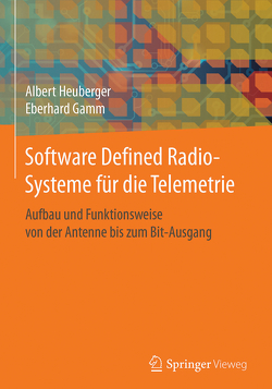 Software Defined Radio-Systeme für die Telemetrie von Gamm,  Eberhard, Heuberger,  Albert