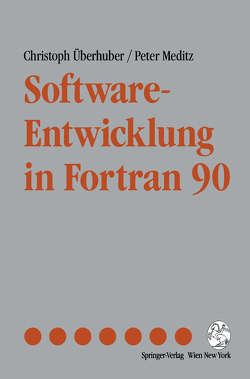 Software-Entwicklung in Fortran 90 von Meditz,  Peter, Überhuber,  Christoph