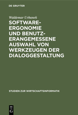 Software-Ergonomie und benutzerangemessene Auswahl von Werkzeugen der Dialoggestaltung von Urbanek,  Waldemar