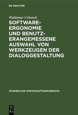 Software-Ergonomie und benutzerangemessene Auswahl von Werkzeugen der Dialoggestaltung von Urbanek,  Waldemar