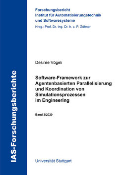 Software-Framework zur Agentenbasierten Parallelisierung und Koordination von Simulationsprozessen im Engineering von Vögeli,  Desirée Katharina Yvonne
