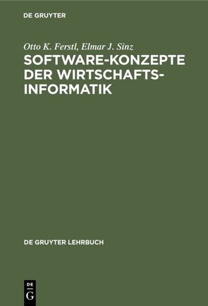 Software-Konzepte der Wirtschaftsinformatik von Ferstl,  Otto K., Sinz,  Elmar J.