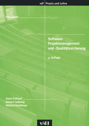 Software-Projektmanagement und Qualitätssicherung von Frühauf,  Karol, Ludewig,  Jochen, Sandmayr,  Helmut