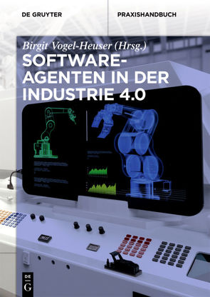 Softwareagenten in der Industrie 4.0 von Vogel-Heuser,  Birgit