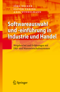 Softwareauswahl und -einführung in Industrie und Handel von Becker,  Jörg, Vering,  Oliver, Winkelmann,  Axel