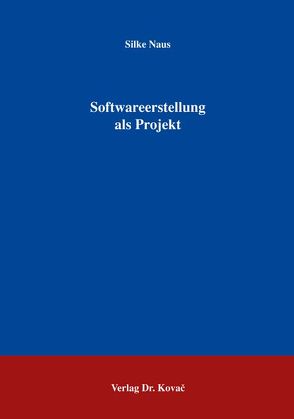 Softwareerstellung als Projekt von Naus,  Silke
