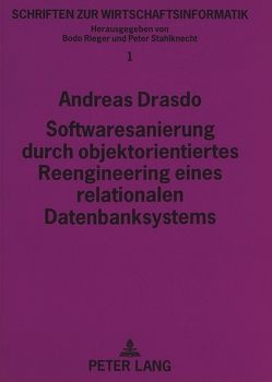 Softwaresanierung durch objektorientiertes Reengineering eines relationalen Datenbanksystems von Drasdo,  Andreas