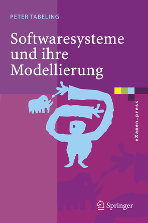 Softwaresysteme und ihre Modellierung von Tabeling,  Peter