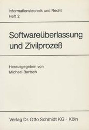 Softwareüberlassung und Zivilprozess von Bartsch,  Michael, Braun,  Manfred, Chrocziel,  Peter, Furmston,  Michael, Hartwieg,  Oskar, Redeker,  Helmut, Ulmmann,  Eike