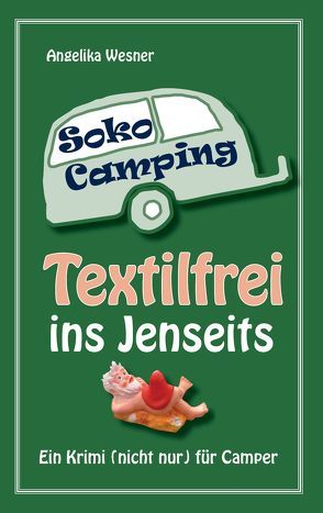Soko Camping – Textilfrei ins Jenseits von Wesner,  Angelika