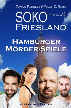 SOKO FRIESLAND – Hamburger Mörder-Spiele – Ein Küsten-Krimi von Forrest,  Tomos, Rahn,  Wolf G.