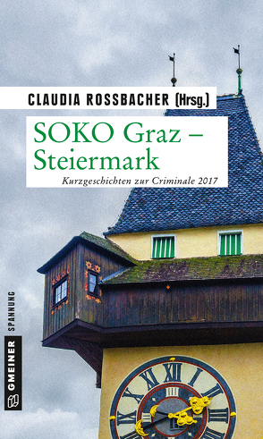 SOKO Graz – Steiermark von Archen,  Isabella, Blasl,  Claudia, Brand,  Christine, Dennig,  Connstanze, Dieckerhoff,  Christiane, Dutzler,  H, Franke,  Christiane, Henn,  Carsten Sebastian, Kleindl,  Reinhard, Maxian,  Beate, Neuwirth,  Günter, Pfeiffer,  Alexander, Pistor,  Elke, Preis,  Robert, Rossbacher,  Claudia