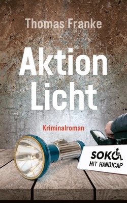 Soko mit Handicap: Aktion Licht von Franke,  Thomas