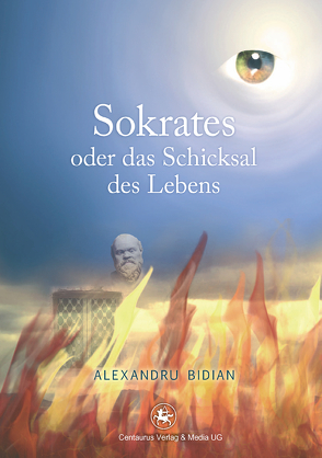 Sokrates oder das Schicksal des Lebens von Bidian,  Augustin Alexandru