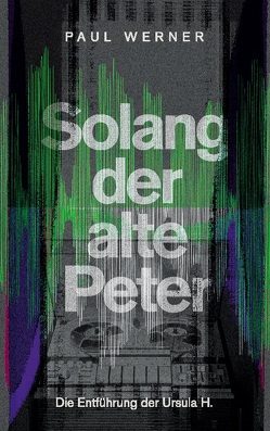 Solang der alte Peter von Werner,  Paul