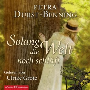 Solang die Welt noch schläft (Die Jahrhundertwind-Trilogie 1) von Durst-Benning,  Petra, Grote,  Ulrike