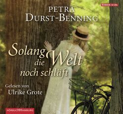 Solang die Welt noch schläft (Die Jahrhundertwind-Trilogie 1) von Durst-Benning,  Petra, Grote,  Ulrike