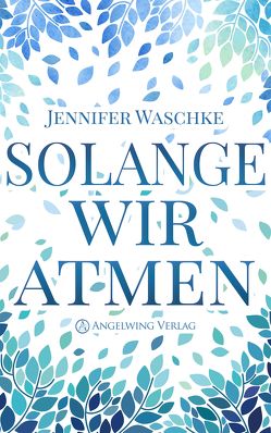 Solange wir atmen von Waschke,  Jennifer