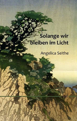 Solange wir bleiben im Licht von Seithe,  Angelica