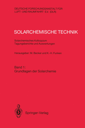 Solarchemische Technik Solarchemisches Kolloquium 12. und 13. Juni 1989 in Köln-Porz Tagungsberichte und Auswertungen von Becker,  Manfred, Funken,  Karl-Heinz