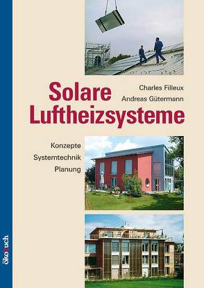 Solare Luftheizsysteme von Filleux,  Dr. Charles, Gütermann,  Andreas