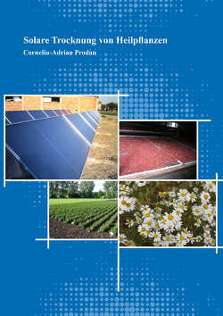 Solare Trocknung von Heilpflanzen von Prodan,  Corneliu-Adrian