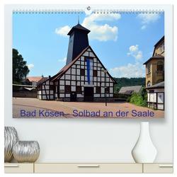 Solbad an der Saale – Bad Kösen (hochwertiger Premium Wandkalender 2024 DIN A2 quer), Kunstdruck in Hochglanz von Gerstner,  Wolfgang