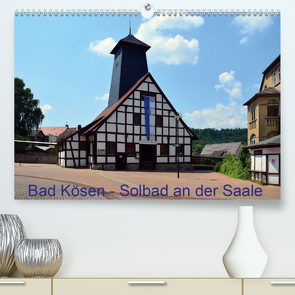 Solbad an der Saale – Bad Kösen (Premium, hochwertiger DIN A2 Wandkalender 2020, Kunstdruck in Hochglanz) von Gerstner,  Wolfgang