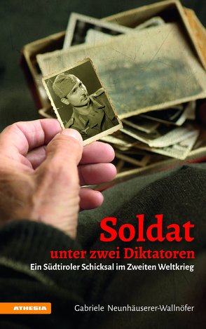 Soldat unter zwei Diktatoren von Neunhäuserer-Wallnöfer,  Gabriele, Steurer,  Leopold