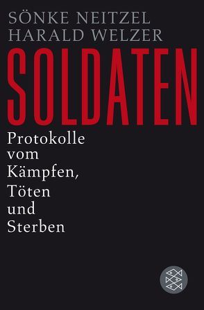 Soldaten von Neitzel,  Sönke, Welzer,  Harald