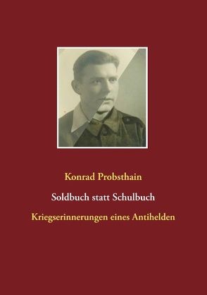 Soldbuch statt Schulbuch von Probsthain,  Konrad