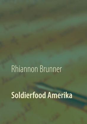 Soldierfood Amerika von Brunner,  Rhiannon
