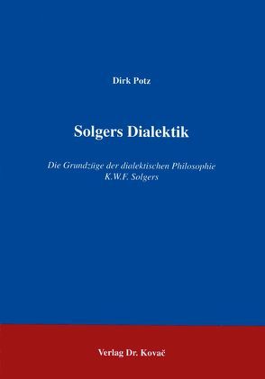 Solgers Dialektik von Potz,  Dirk